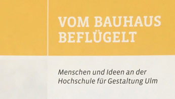 Buchvorstellung: Vom Bauhaus beflügelt. Menschen und Ideen an der HfG Ulm